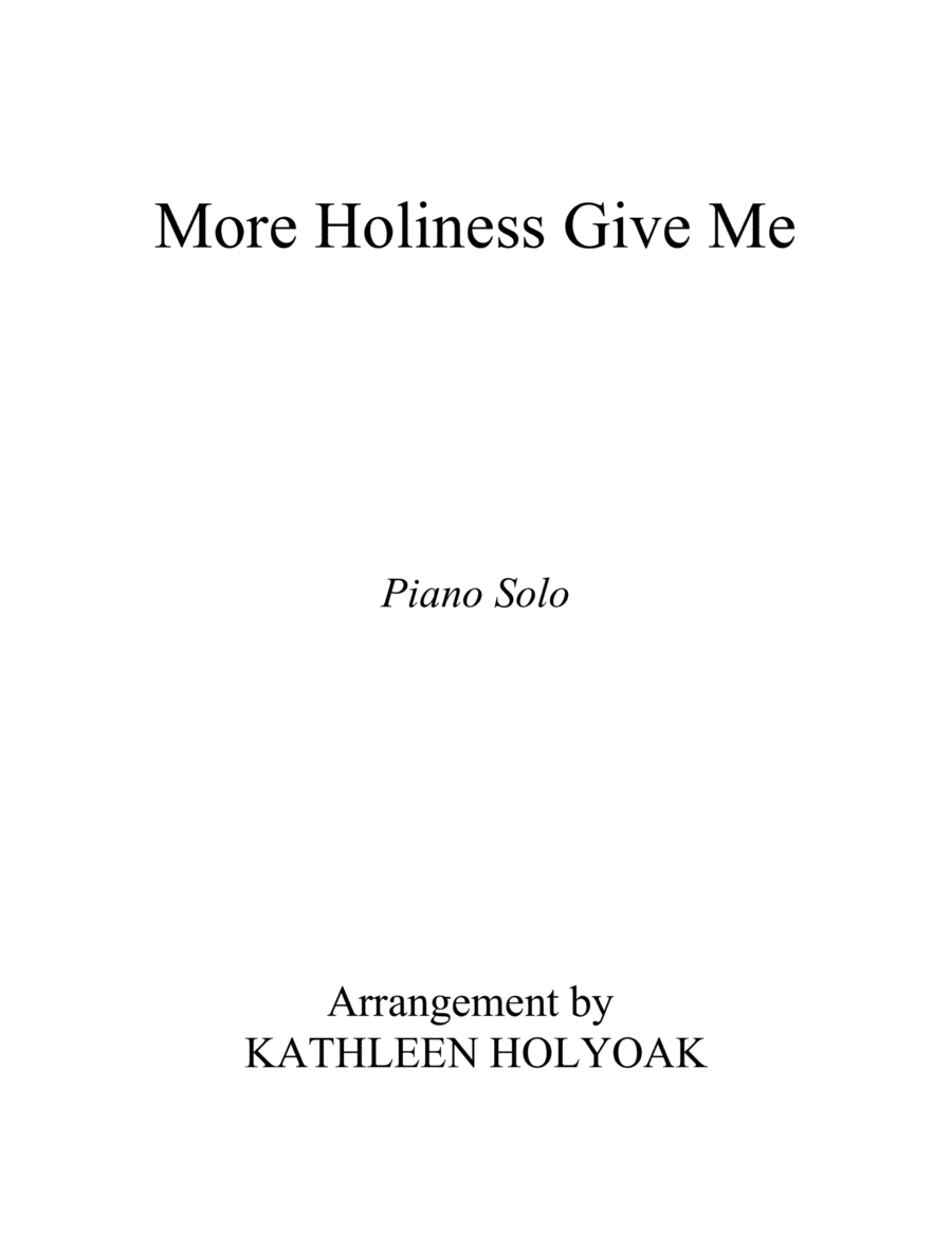 More Holiness Give Me - Piano Solo (Intermediate) - Arr. by Kathleen Holyoak (arr. Kathleen Holyoak)