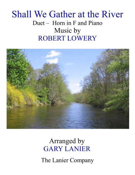 SHALL WE GATHER AT THE RIVER (Duet – Horn in F & Piano with Score/Part) (arr. Gary Lanier)