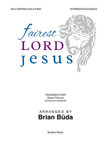 Fairest Lord Jesus - Soprano Sax solo (arr. Brian Buda)