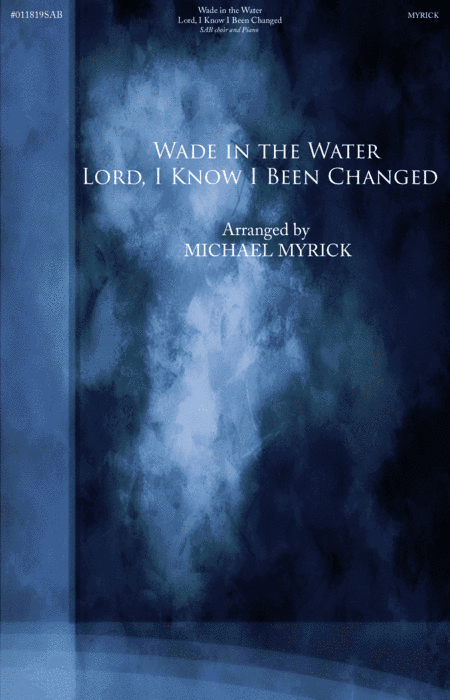 Wade in the Water / Lord, I Know I Been Changed (SAB) (arr. MICHAEL MYRICK)
