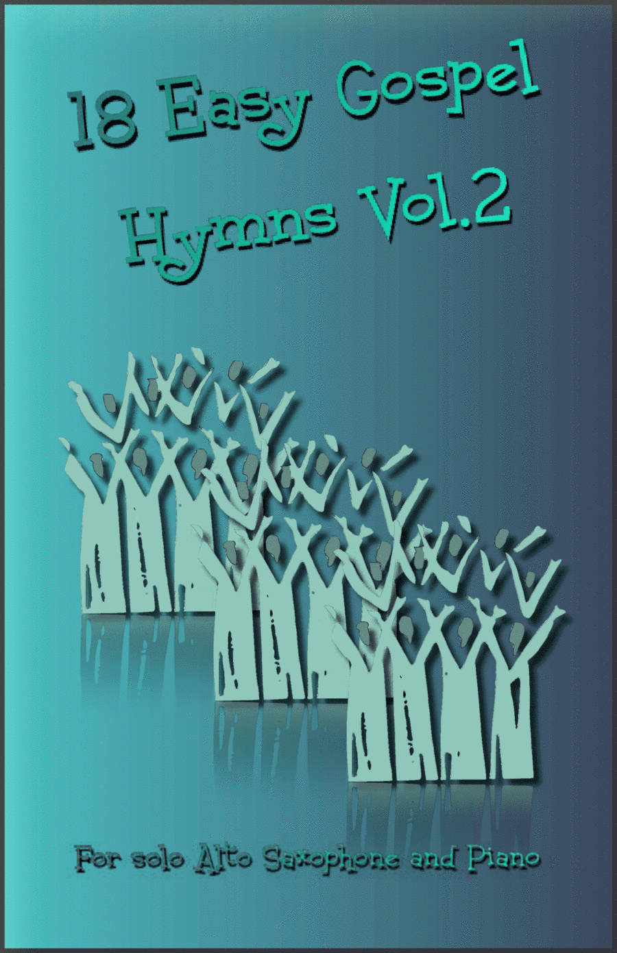 18 Gospel Hymns Vol.2 for Solo Alto Saxophone and Piano (arr. David McKeown)