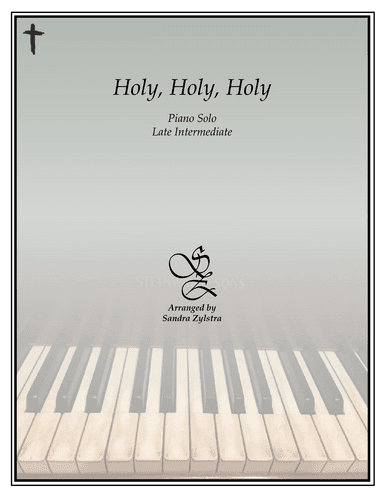 Holy, Holy, Holy (late intermediate piano solo) (arr. Sandra Zylstra)