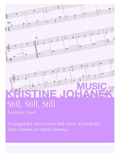 Still, Still, Still (2 octave handbells, tone chimes or hand chimes) (arr. Kristine Johanek)