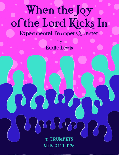 When the Joy of the Lord Kicks In for Trumpet Quartet