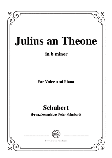 Schubert-Julius an Theone,in b minor,for Voice&Piano (arr. MSM)