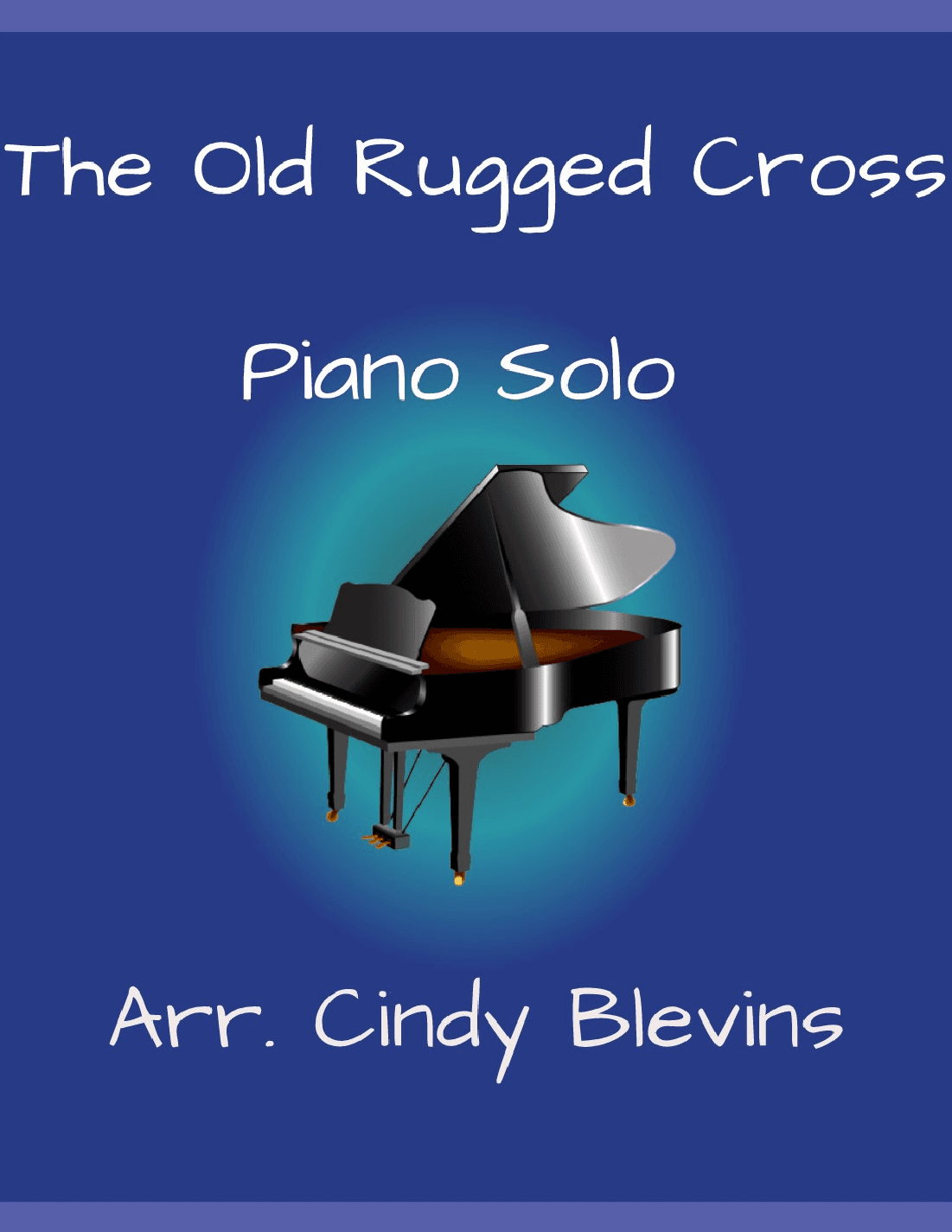The Old Rugged Cross, for Piano Solo (arr. Cindy Blevins)