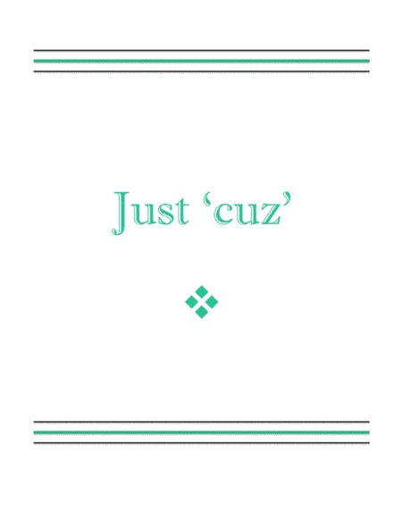 Just 'Cuz'