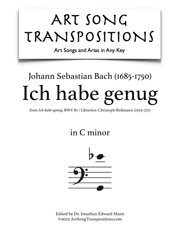 BACH: Ich habe genug (transposed to C minor) (arr. ArtSongTranspositions.com)