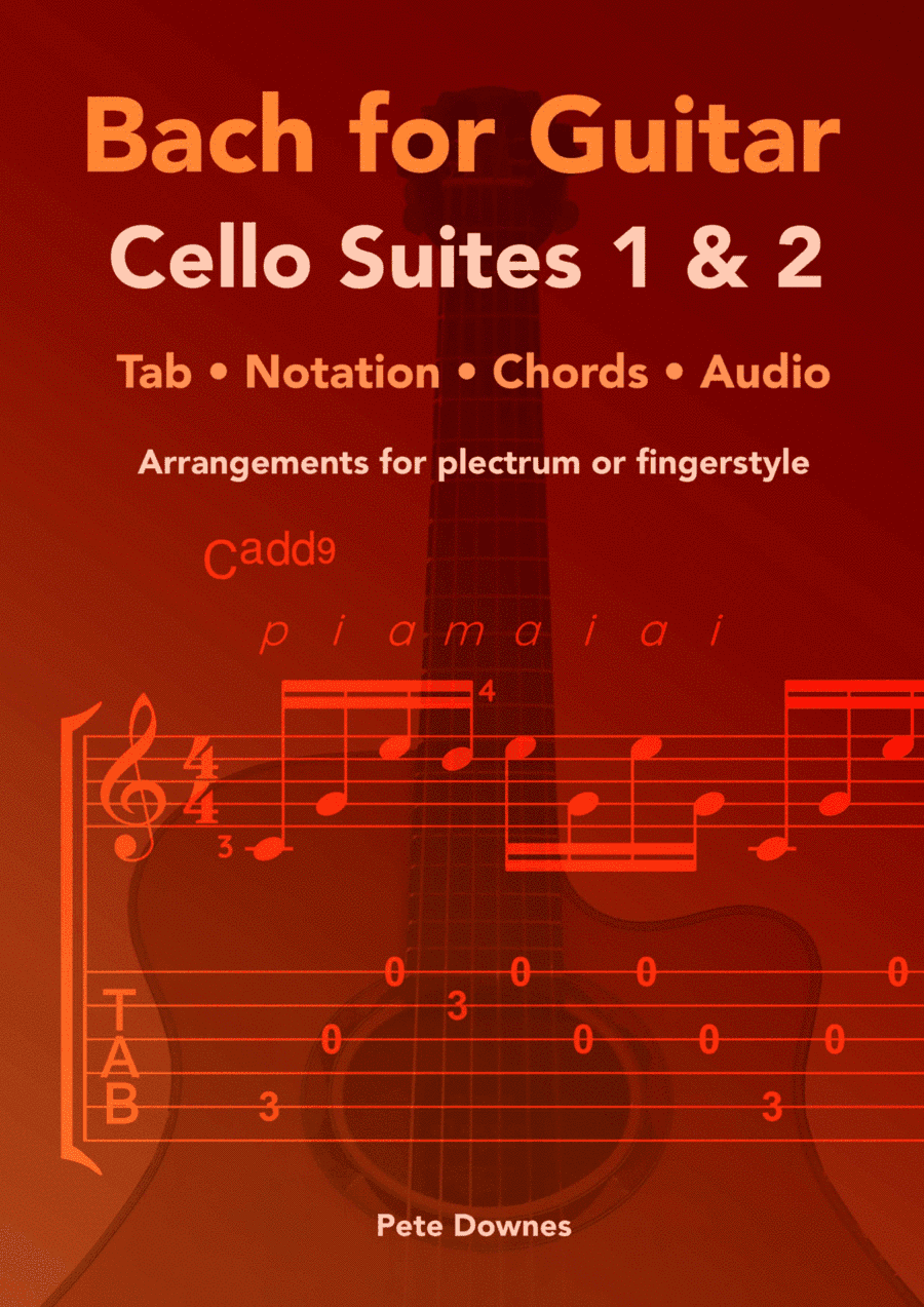 Bach for Guitar: Cello Suites 1 and 2 BWV 1007 and BWV 1008 (arr. Pete Downes)