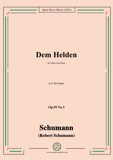 Schumann-Dem Helden,Op.95 No.3,in G flat Major,for Voice and Piano (arr. Open Cloud)