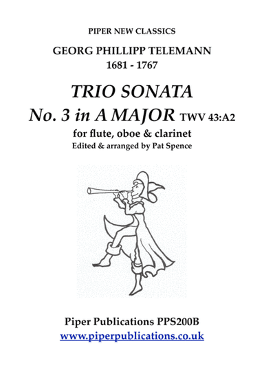 TELEMANN TRIO SONATA NO. 3 IN A MAJOR FOR FLUTE, OBOE & CLARINET (arr. Pat Spence)