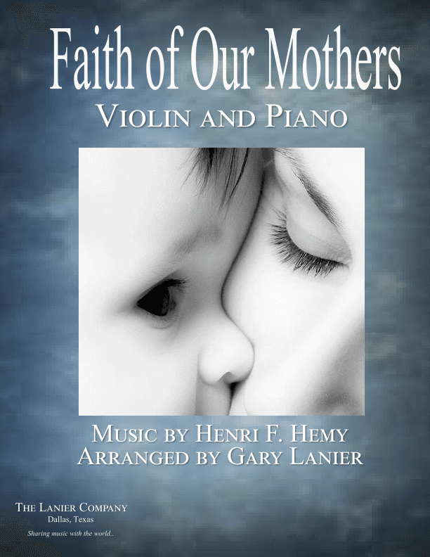 FAITH OF OUR MOTHERS (Duet – Violin and Piano/Score and Parts) (arr. Gary Lanier)