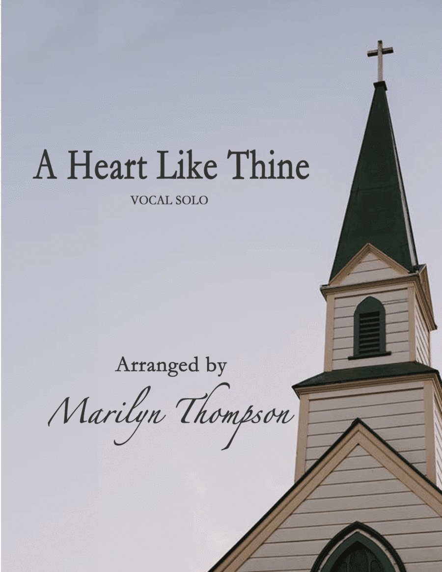 A Heart Like Thine--Solo Vocal.pdf (arr. Marilyn Thompson)