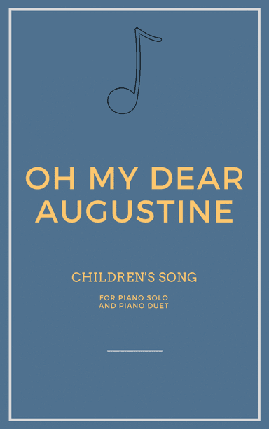 Oh My Dear Augustine for Piano Solo and Piano Duet (arr. Iago Flavio)