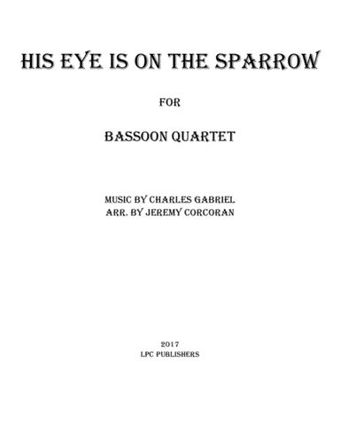 His Eye Is on the Sparrow for Bassoon Quartet (arr. Jeremy Corcoran)