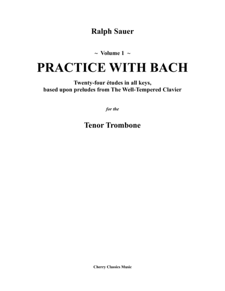 Practice With Bach for the Tenor Trombone Volumes 1, 2 and 3 (arr. Ralph Sauer)