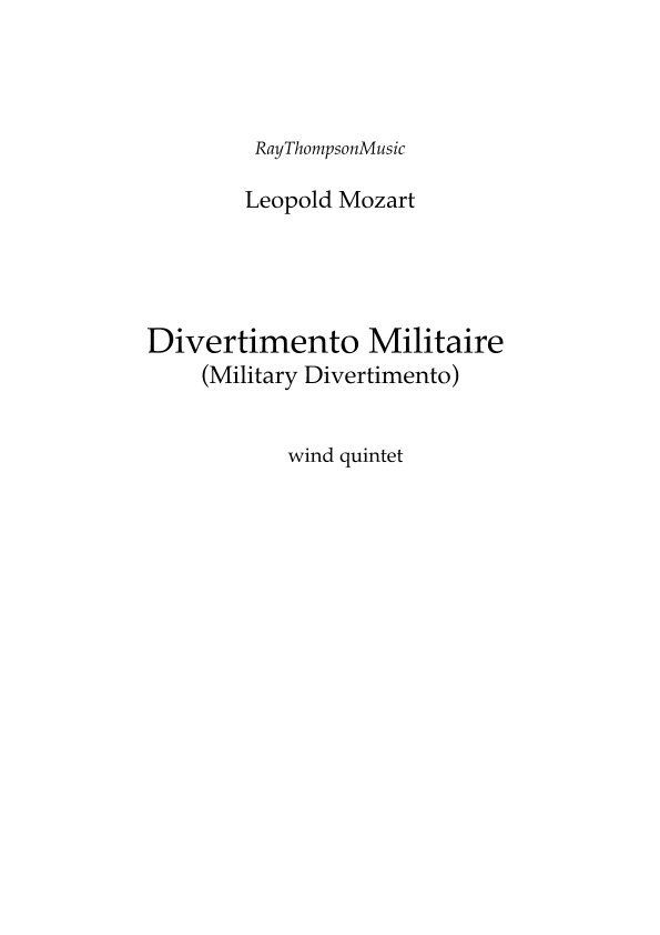 Leopold Mozart: Divertimento Militaire (Military Divertimento in D) (Complete) - wind quintet (arr. Ray Thompson)