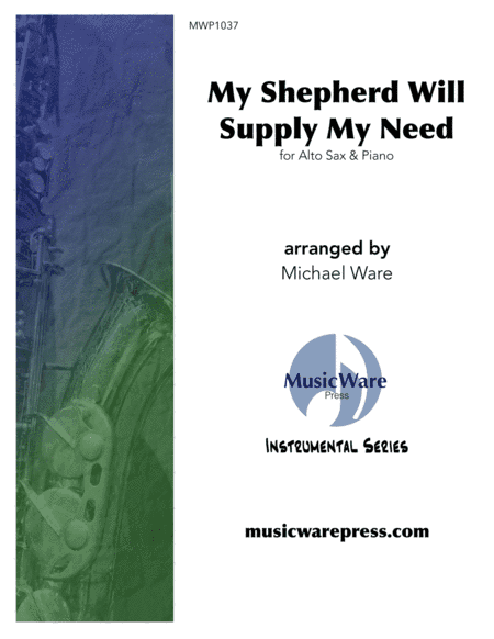 My Shepherd Will Supply My Need (Alto Sax) (arr. Michael Ware)