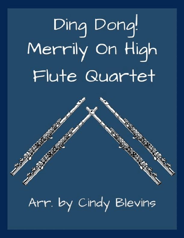 Ding Dong! Merrily On High, Flute Quartet (arr. Cindy Blevins)