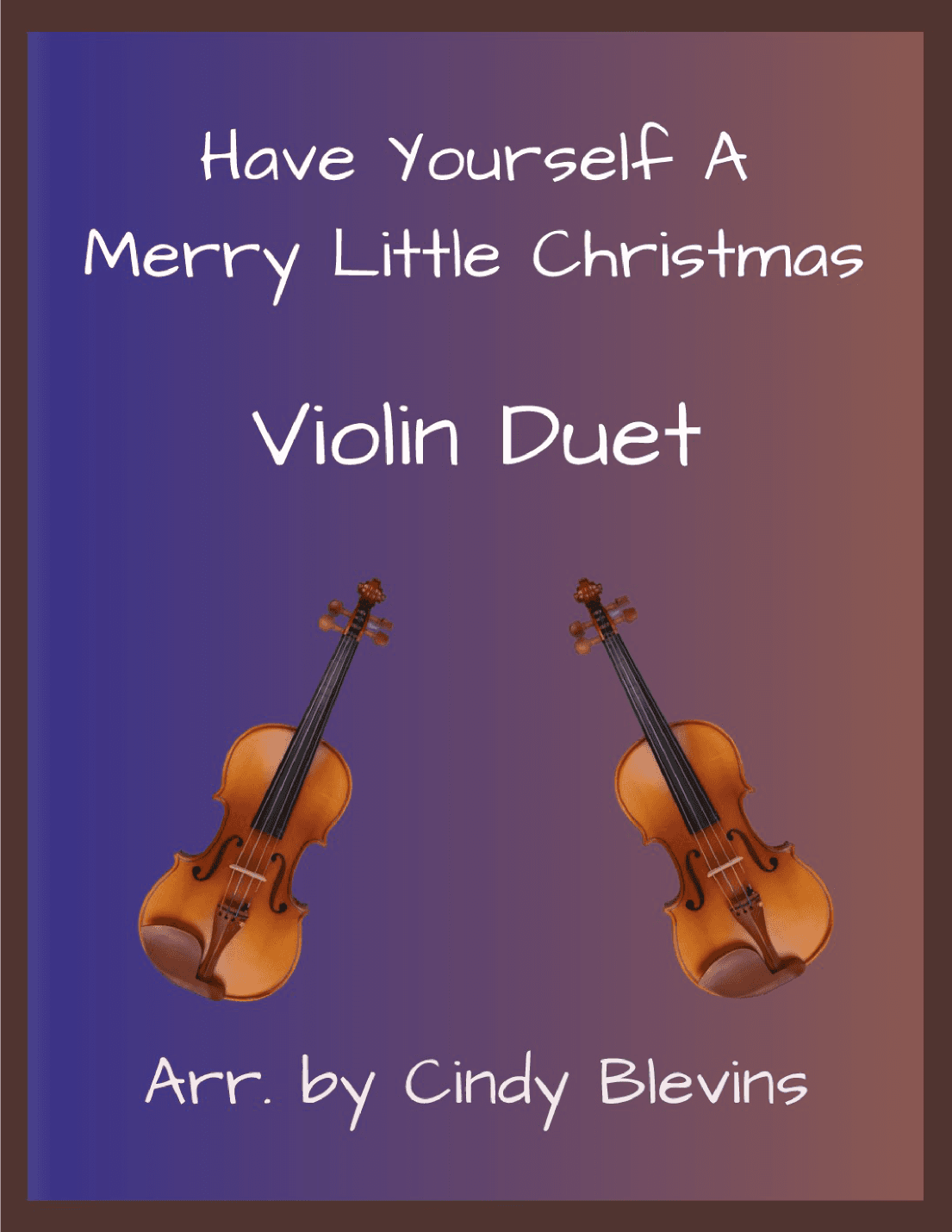 Have Yourself A Merry Little Christmas  from MEET ME IN ST. LOUIS (arr. Cindy Blevins)