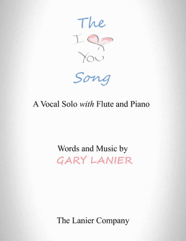 The "I LOVE YOU" Song - (for Solo Voice with Flute and Piano) Lead Sheet & Flute part included
