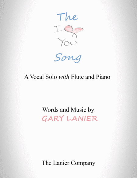 The "I LOVE YOU" Song  - (for Solo Voice with Flute and Piano) Lead Sheet & Flute part included