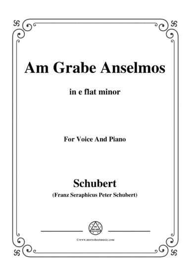 Schubert-Am Grabe Anselmos,in e flat minor,Op.6,No.3,for Voice and Piano (arr. MSM)