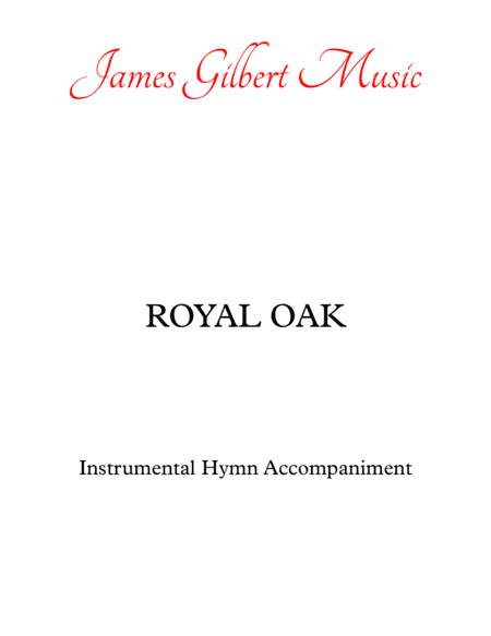 ROYAL OAK (All Things Bright And Beautiful) (arr. James Gilbert)