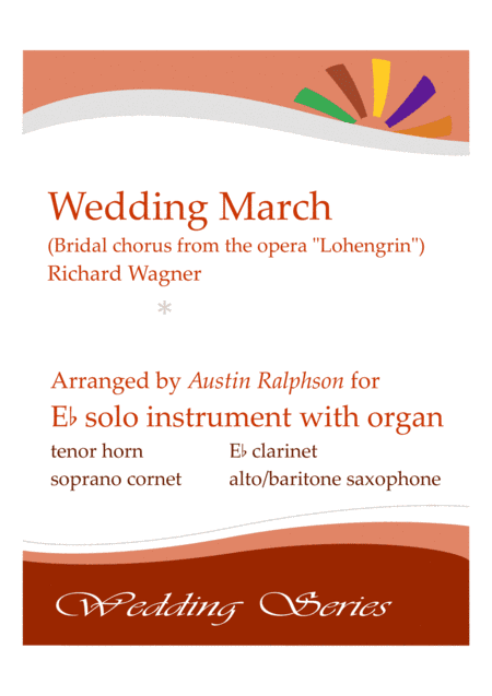 Wedding March (Bridal Chorus from 'Lohengrin': Here Comes The Bride) - solo in E flat with organ (arr. Austin Ralphson)