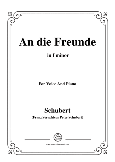 Schubert-An die Freunde(To My Friends),D.654,in f minor,for Voice&Piano (arr. MSM)