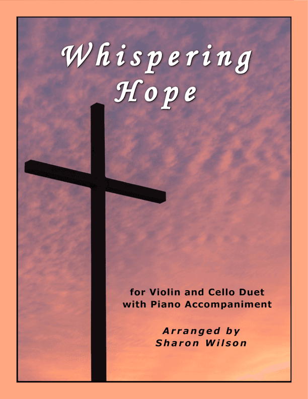 Whispering Hope (for Violin and Cello Duet with Piano Accompaniment) (arr. Sharon Wilson)