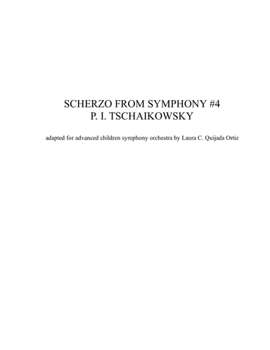Scherzo from Tschaikowsky's Sym. #4. Full children/youth orchestra. Score & parts. (arr. Laura C. Quijada Ortíz)