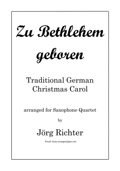 Born in Bethlehem (Zu Bethlehem geboren, EG 32), trad. Christmas Carol for Saxophone Quartet (arr. Jörg Richter)