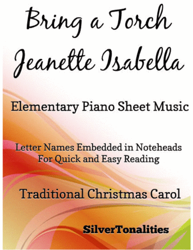 Bring a Torch Jeanette Isabella Elementary Piano Sheet Music (arr. SilverTonalities)