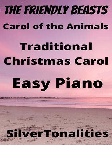 Friendly Beasts Carol of the Animals Easy Piano Standard Notation Sheet Music (arr. SilverTonalities)