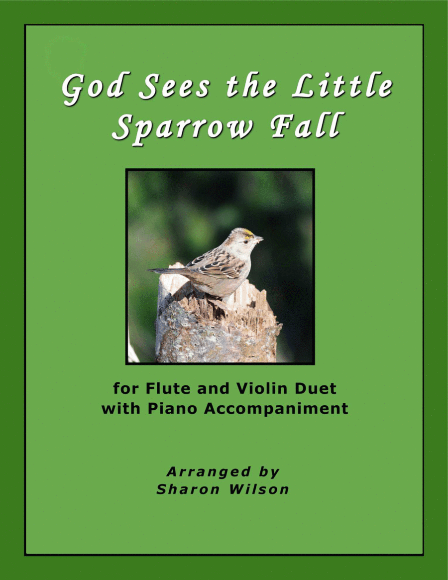 God Sees the Little Sparrow Fall (for Flute and/or Violin Duet with Piano Accompaniment) (arr. Sharon Wilson)