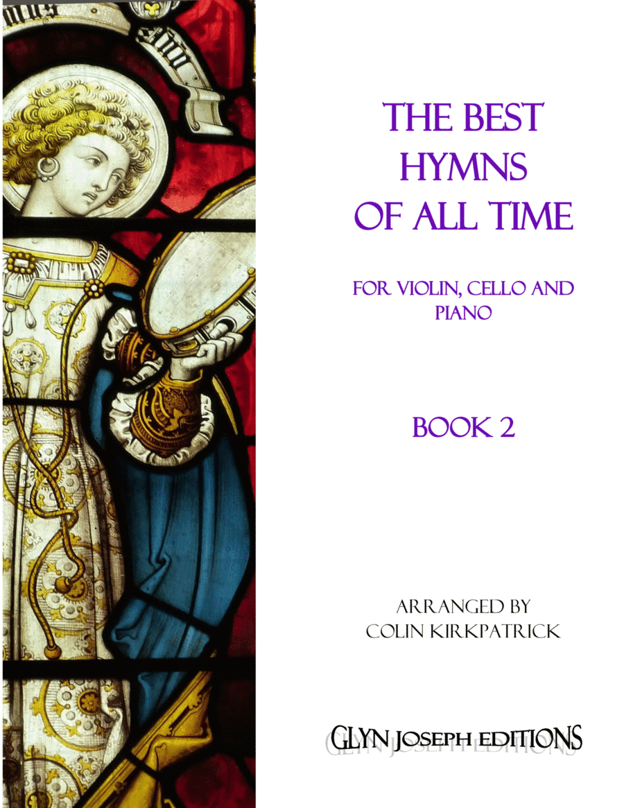 The Best Hymns of All Time (Violin, Cello and Piano) Book 2 (arr. Colin Kirkpatrick)