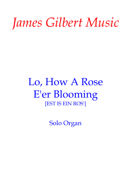 Lo, How A Rose E'er Blooming (arr. James Gilbert)