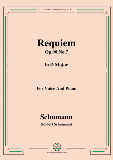Schumann-Requiem,Op.90 No.7,in D Major,for Voice&Piano (arr. MSM)