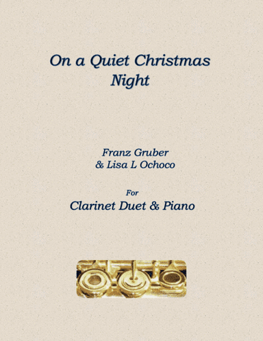 On a Quiet Christmas Night for Clarinet Duet and piano (arr. Lisa L Ochoco)
