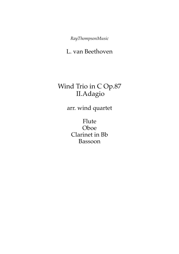 Beethoven: Wind Trio in C Major Op.87 Mvt.II Adagio -  woodwind quartet (arr. Ray Thompson)