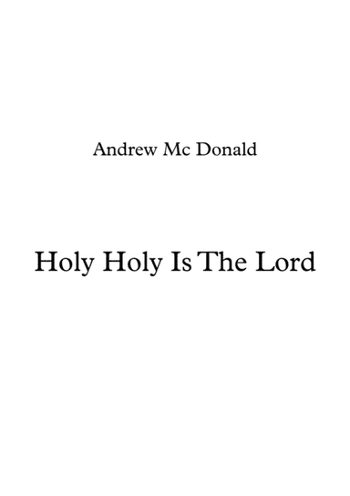 Holy Holy Is The Lord