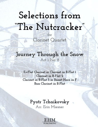 Selections from The Nutcracker: Journey Through the Snow for Clarinet Quartet (arr. Erin Miesner)