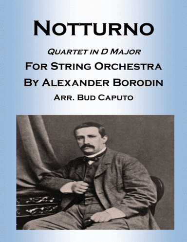 Notturno, Arr. For String Orchestra, String Quartet in D (arr. Bud Caputo)