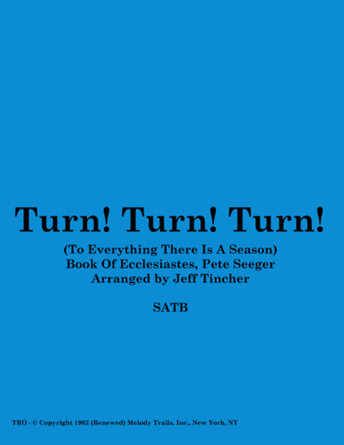 Turn! Turn! Turn! (to Everything There Is A Season) (arr. Jeff Tincher)