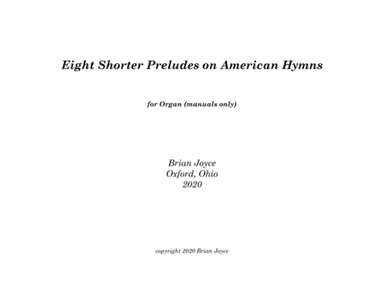 Eight Shorter Preludes on American Hymns (for manuals only)
