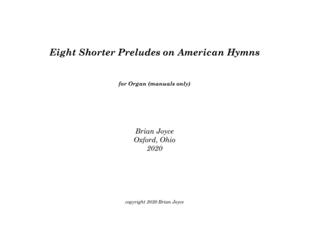 Eight Shorter Preludes on American Hymns (for manuals only)
