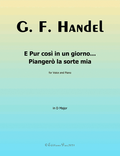 E pur così in un giorno...Piangero la sorte mia,by Handel,in D Major (arr. Editions Dao)