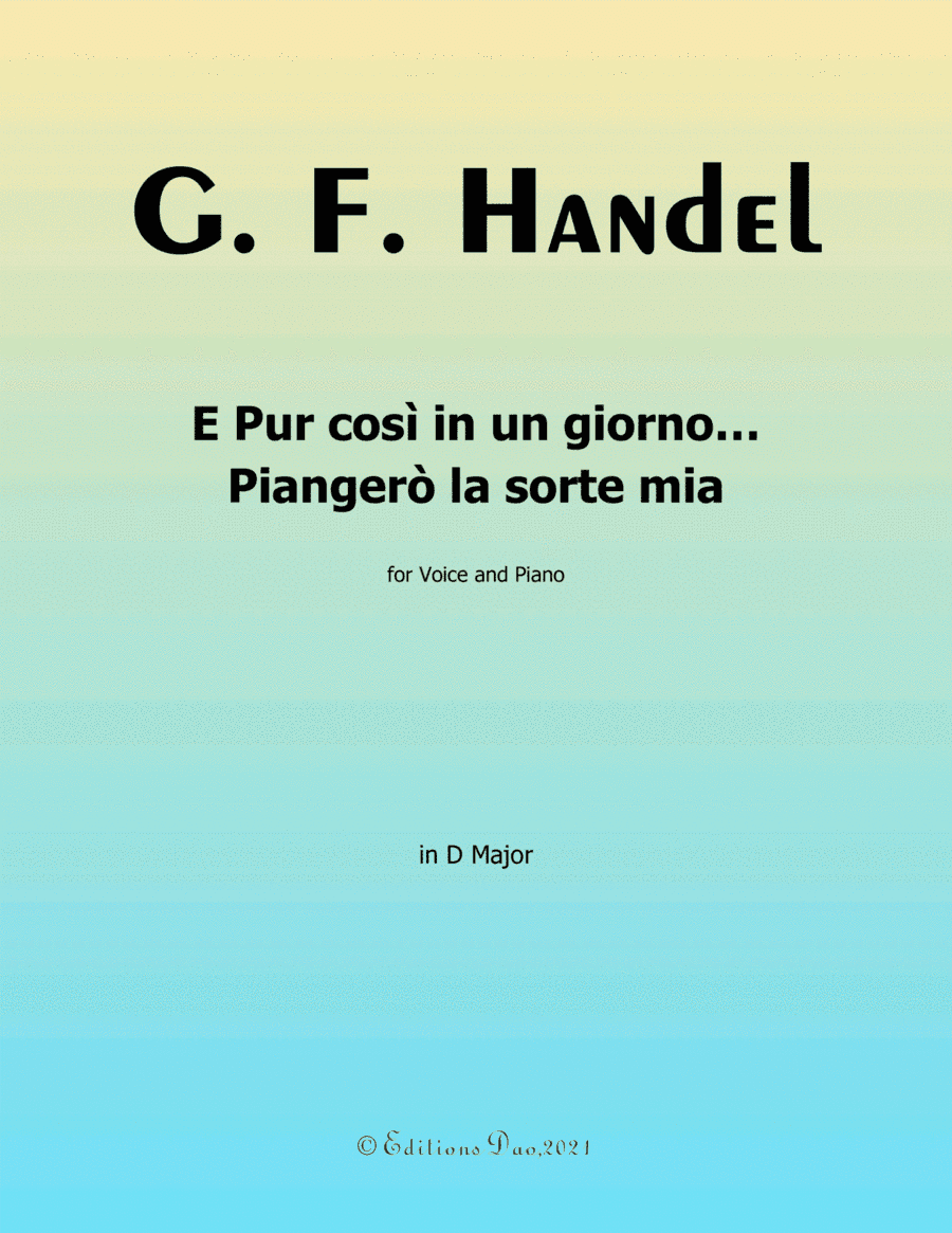E pur così in un giorno...Piangero la sorte mia,by Handel,in D Major (arr. Editions Dao)