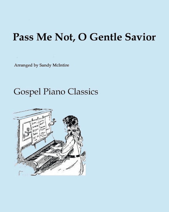 Pass Me Not, O Gentle Savior (arr. Sandy McIntire)
